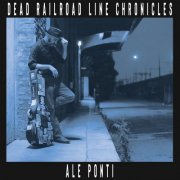 Ale Ponti - Dead Railroad Line Chronicles (2020)
