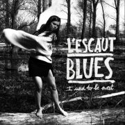 L'Escaut Blues - I Used To Be Sweet (2026)