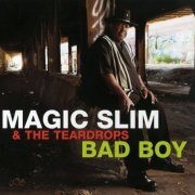 Magic Slim & The Teardrops - Bad Boy (2012)