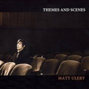 Matt Ulery - Themes and Scenes (2009)