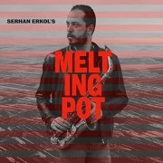 Serhan Erkol - Melting Pot (2019) Hi Res