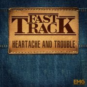 Fast Track - Heartache And Trouble (2022)