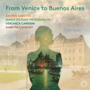 Andrés Gabetta, Mario Stefano Pietrodarchi, Veronica Cangemi, Gabetta Consort - From Venice to Buenos Aires (2026) [Hi-Res]