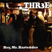 THR3E - Hey, Mr Bartender (2019)