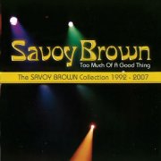 Savoy Brown - Too Much Of A Good Thing: Savoy Brown Collection 1992-2007 (2026)