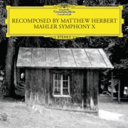 Giuseppe Sinopoli, Philharmonia Orchestra, Matthew Herbert - Recomposed by Matthew Herbert - Mahler Symphonie No. 10 (2010)