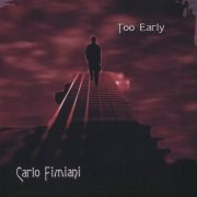 Carlo Fimiani - Too Early (2007)