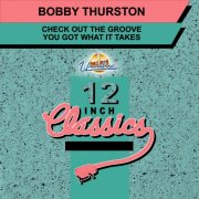 Bobby Thurston – Check Out The Groove / You Got What It Takes (1993)
