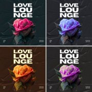 VA - Love Lounge, Vol. 1 - 4 (2024-2025)