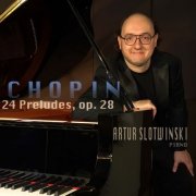 Artur Slotwinski - Chopin: 24 Preludes, Op. 28 (2025) [Hi-Res]