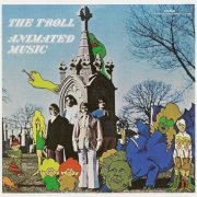 The Troll - Animated Music (Reissue) (1968/2004)