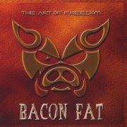 Bacon Fat - The Art of Freedom (2011)