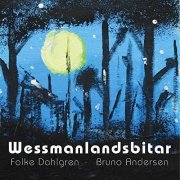 Folke Dahlgren & Bruno Andersen - Wessmanlandsbitar (2022)