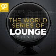 VA - The World Series of Lounge, Vol. 1 (2021) FLAC