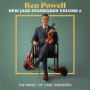 Ben Powell - New Jazz Standards Vol 6 • The Music of Carl Saunders (2023)
