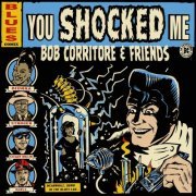 Bob Corritore - Bob Corritore & Friends: You Shocked Me (2022)