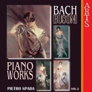 Pietro Spada - Busoni / Bach: Complete Transcriptions for Piano Vol. 1 & Vol. 2 (2006)