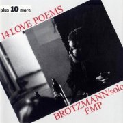 Peter Brötzmann - 14 Love Poems Plus 10 More (2004)