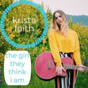 Krista Faith - The Girl They Think I Am (2020)