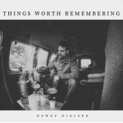 Dewey Nielsen - Things Worth Remembering (2024)