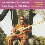 Kevin Bruce Harris - Folk Songs - Folk Tales (1994)