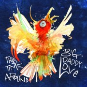 Big Daddy Love - This Time Around (2014)