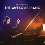 Péter Bence - Peter Bence: The Awesome Piano (2020)