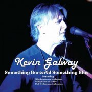 Kevin Galway - Something Bartered Something Blue (2023)