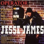 Jesse James - Operator Please Put Me Through (1993)