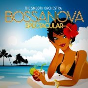 The Smooth Orchestra - Bossa Nova Spectacular (2012)