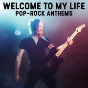 VA - Welcome to My Life - Pop-Rock Anthem (2023)