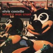 Elvis Costello - When I Was Cruel (2002)