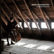 Maciej Kitajewski Trio - Longing Miniatures (2021)