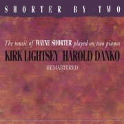 Kirk Lightsey & Harold Danko - Shorter By Two (Remastered) (2017) [Hi-Res]