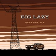 Big Lazy, Stephen Ulrich - Dear Trouble (2019) [Hi-Res]