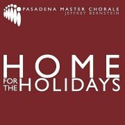 Pasadena Master Chorale & Jeffrey Bernstein - Home for the Holidays (2011)