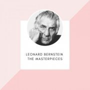 Leonard Bernstein - Leonard Bernstein - The masterpieces (2020)