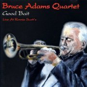 Bruce Adams Quartet - Good Bait - Live at Ronnie Scott's, 2000 (2019)