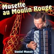 Daniel Mansir - Musette au Moulin Rouge (2019)