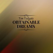 Tim Tailgate - Obtainable Dreams (2021)