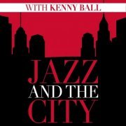 Kenny Ball - Jazz and the City with Kenny Ball (2015)