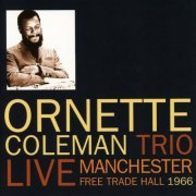 Ornette Coleman Trio - Live Manchester Free Trade Hall 1966 (2018)