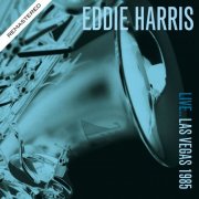 Eddie Harris - Live.. Las Vegas 1985 - Remastered (Live: Queens Hotel & Casino, Las Vegas 4 Feb '85)  (2017)