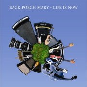 Back Porch Mary - Life is Now (2011)