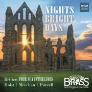 Chicago Gargoyle Brass and Organ Ensemble - Nights Bright Days - Britten: Four Sea Interludes and Passacaglia; Holst, Meechan and Purcell (2019)