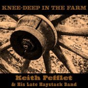 Keith Pefflet & His Late Haystack Band - Knee-Deep in the Farm (2022) Hi-Res