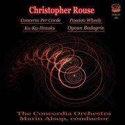 Marin Alsop, The Concordia Orchestra - Rouse: Concerto Per Corde, Passion Wheels (2000)