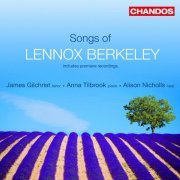 James Gilchrist, Alison Nicholls, Anna Tilbrook - Lennox Berkeley: Songs (2009)