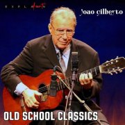 Joao Gilberto - Old School Classics (Remastered) (2026) Hi-Res
