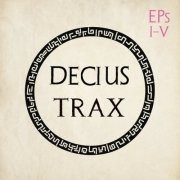 Decius - Decius Trax EPs I-V (7 Versions) (2025)